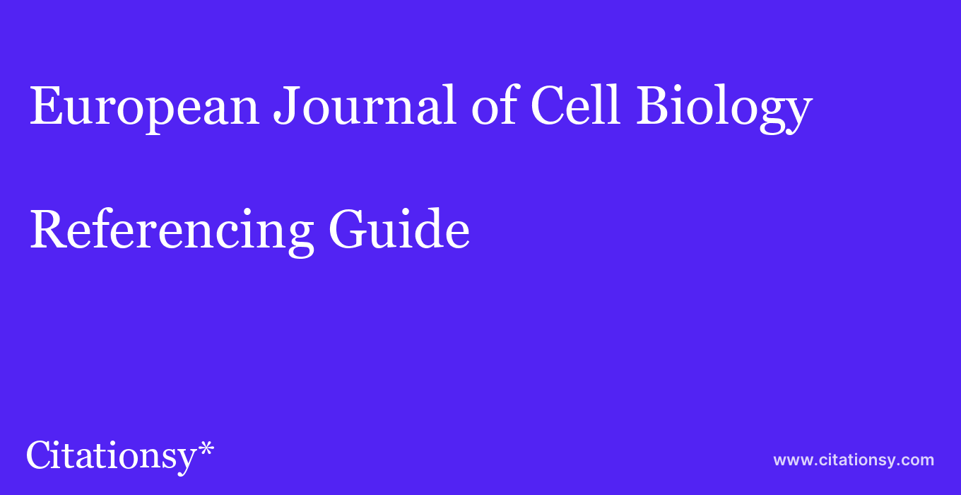 cite European Journal of Cell Biology  — Referencing Guide